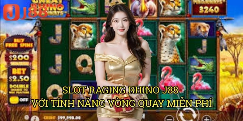 Slot Raging Rhino J88: Săn Thưởng Cùng Loài Tê Giác Hoang Dã Châu Phi 3 Slot Raging Rhino J88 Với Tính Năng Vòng Quay Miễn Phí